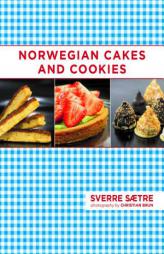 Norwegian Cakes and Cookies: Scandinavian Sweets Made Simple by Sverre Saetre Paperback Book