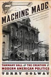 Machine Made: Tammany Hall and the Creation of Modern American Politics by Terry Golway Paperback Book