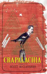 Crapalachia: A Biography of Place by Scott McClanahan Paperback Book
