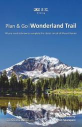 Plan & Go | Wonderland Trail: All you need to know to complete the classic circuit of Mount Rainier (Plan & Go Hiking) by Alison Newberry Paperback Book