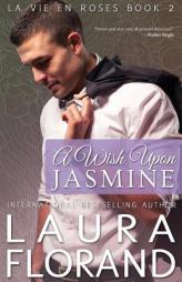 A Wish Upon Jasmine (La Vie en Roses) (Volume 2) by Laura Florand Paperback Book