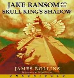 Jake Ransom and the Skull King's Shadow by James Rollins Paperback Book