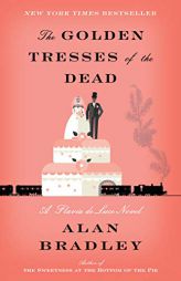 The Golden Tresses of the Dead: A Flavia de Luce Novel by Alan Bradley Paperback Book