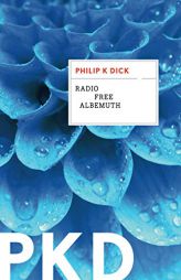 Radio Free Albemuth by Philip K. Dick Paperback Book