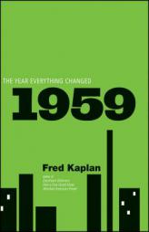 1959: The Year Everything Changed by Fred Kaplan Paperback Book