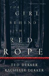 The Girl behind the Red Rope by Ted Dekker Paperback Book