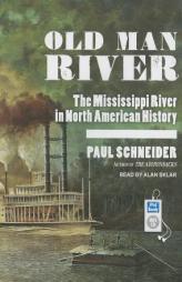 Old Man River: The Mississippi River in North American History by Paul Schneider Paperback Book