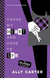 Cross My Heart and Hope to Spy (10th Anniversary Edition) (Gallagher Girls) by Ally Carter Paperback Book