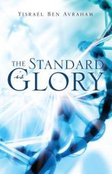 The Standard is Glory by Yisrael Ben Avraham Paperback Book