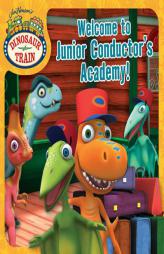 Welcome to Junior Conductor's Academy! by A. E. Dingee Paperback Book