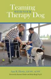 Teaming With Your Therapy Dog (New Directions in the Human-Animal Bond) by Ann R. Howie Paperback Book