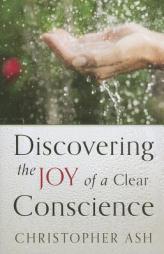 Discovering the Joy of a Clear Conscience by Christopher Ash Paperback Book