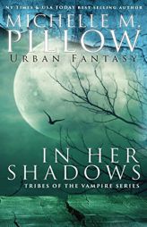 In Her Shadows (Tribes of the Vampire) by Michelle M. Pillow Paperback Book