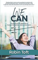 WE CAN: The Executive Woman's Guide to Career Advancement by Robin Toft Paperback Book