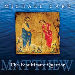 Matthew: The Penultimate Question (Biblical Imagination) by Michael Card Paperback Book
