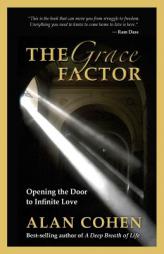 The Grace Factor: Opening the Door to Infinite Love by Alan Cohen Paperback Book
