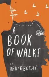 A Book of Walks by Bruce Bochy Paperback Book