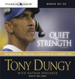 Quiet Strength: The Principles, Practices, & Priorities of a Winning Life by Tony Dungy Paperback Book