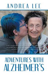 Adventures with Alzheimer's by Andrea Lee Paperback Book