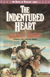 The Indentured Heart (The House of Winslow, Bk. 3) by Gilbert Morris Paperback Book