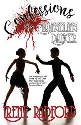 Confessions of a Changeling Dancer: Artistic Demons #4 by Irene Radford Paperback Book