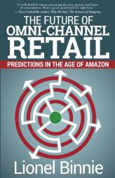 The Future of Omni-Channel Retail: Predictions in the Age of Amazon by Lionel Binnie Paperback Book