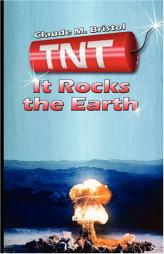 TNT: It Rocks the Earth by Claude M. Bristol Paperback Book