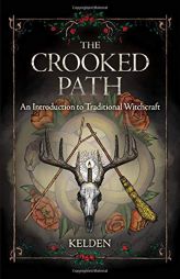 The Crooked Path: An Introduction to Traditional Witchcraft by  Paperback Book