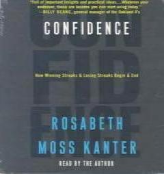 Confidence: How Winning and Losing Streaks Begin and End by Rosabeth Moss Kanter Paperback Book