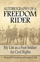 Autobiography of a Freedom Rider: My Life as a Foot Soldier for Civil Rights by Thomas M. Armstrong Paperback Book