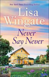 Never Say Never by Lisa Wingate Paperback Book