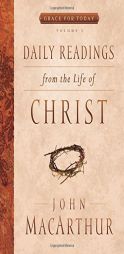 Daily Readings from the Life of Christ, Volume 1 by John MacArthur Paperback Book