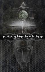 Black Quantum Futurism: Theory & Practice (Volume 1) by Rasheedah Phillips Paperback Book
