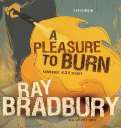 A Pleasure to Burn: Fahrenheit 451 Stories by Ray Bradbury Paperback Book