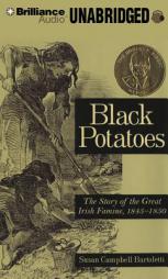 Black Potatoes: The Story of the Great Irish Famine, 1845-1850 by Susan Campbell Bartoletti Paperback Book