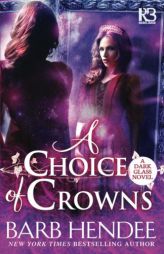 A Choice of Crowns by Barb Hendee Paperback Book