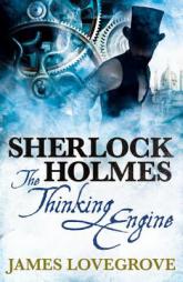 Sherlock Holmes: The Thinking Engine by James Lovegrove Paperback Book
