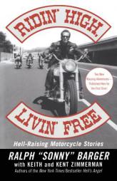Ridin' High, Livin' Free: Hell-Raising Motorcycle Stories by Ralph 