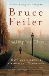 Looking for Class: Days and Nights at Oxford and Cambridge by Bruce Feiler Paperback Book