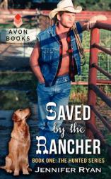 Saved by the Rancher: Book One: The Hunted Series by Jennifer Ryan Paperback Book