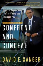 Confront and Conceal: Obama's Secret Wars and Surprising Use of American Power by David E. Sanger Paperback Book