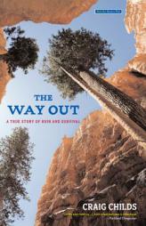 The Way Out: A True Story of Ruin and Survival by Craig Childs Paperback Book
