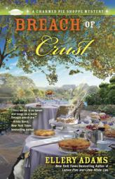 Breach of Crust: A Charmed Pie Shoppe Mystery by Ellery Adams Paperback Book