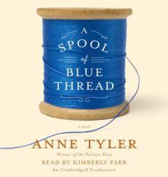 A Spool of Blue Thread: A novel by Anne Tyler Paperback Book