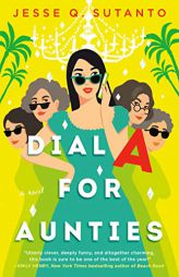 Dial A for Aunties by Jesse Q. Sutanto Paperback Book