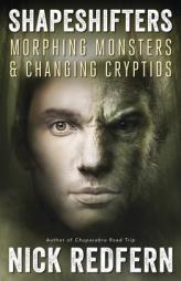Shapeshifters: Morphing Monsters & Changing Cryptids by Nick Redfern Paperback Book