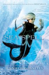 Waterfire Saga, Book Four Sea Spell by Jennifer Donnelly Paperback Book