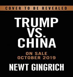 Trump Versus China: Facing and Fighting America's Biggest Threat by Newt Gingrich Paperback Book