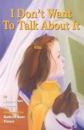 I Don't Want to Talk About It by Jeanie Franz Ransom Paperback Book