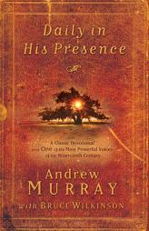 Daily in His Presence: A Classic Devotional from One of the Most Powerful Voices of the Nineteenth Century by Andrew Murray Paperback Book
